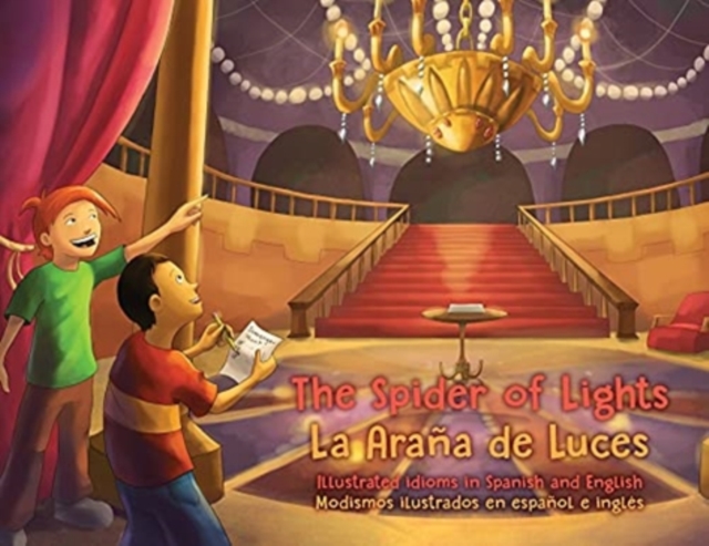 The Spider of Lights - La Arana de Luces : Illustrated Idioms in Spanish and English - Modismos ilustrados en espanol e ingles, Paperback / softback Book