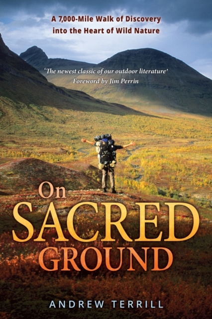 On Sacred Ground : A 7,000-mile Walk of Discovery into the Heart of Wild Nature, Paperback / softback Book