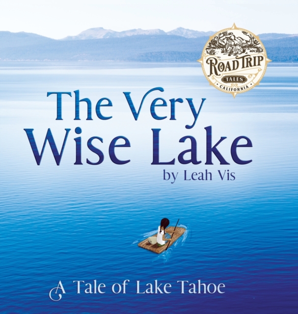 The Very Wise Lake : A Tale of Lake Tahoe, Hardback Book