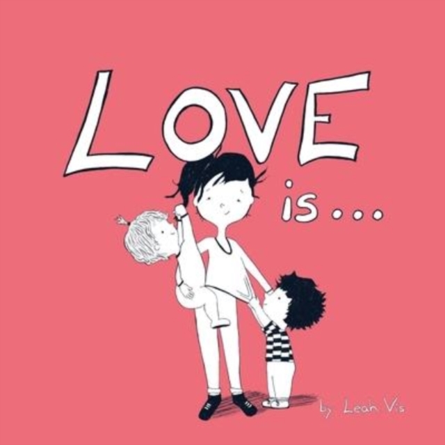 Love Is... : A Children's Book on Love - Inspired by 1 Corinthians 13, Paperback / softback Book