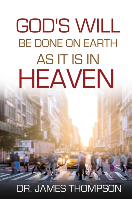 God's Will Be Done On Earth As It Is In Heaven, Paperback / softback Book