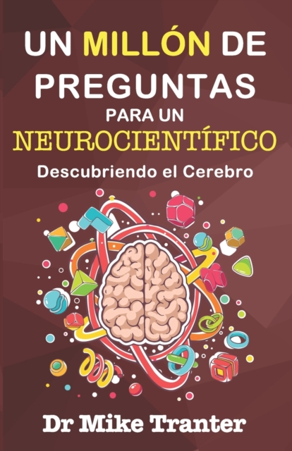 Un Millon de Preguntas Para Un Neurocientifico : Descubriendo El Cerebro, Paperback / softback Book