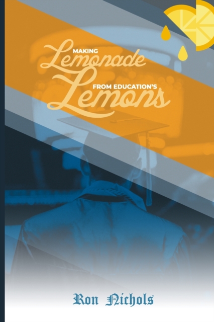 Making Lemonade from Education's Lemons, Paperback / softback Book