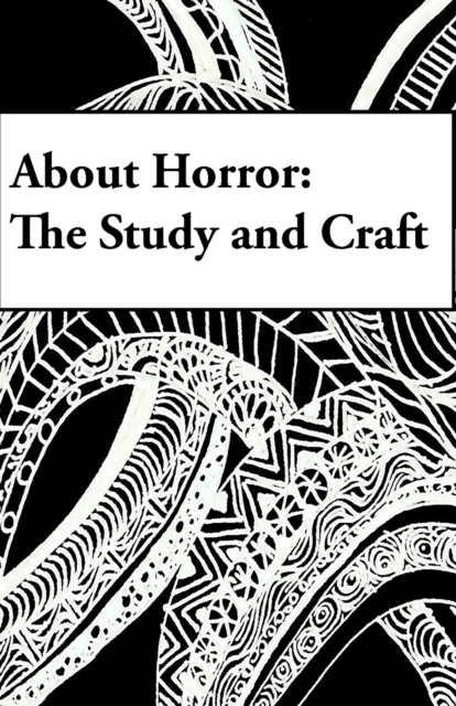 About Horror : The Study and Craft: A Study in Craft, Paperback / softback Book