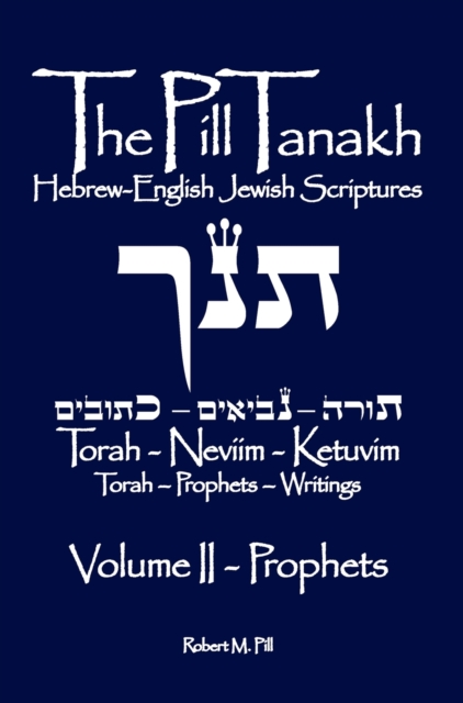 The Pill Tanakh : Hebrew-English Jewish Scriptures, Volume II - The Prophets, Hardback Book