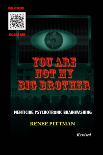 You Are Not My Big Brother : Menticide Psychotronic Brainwashing, Paperback / softback Book