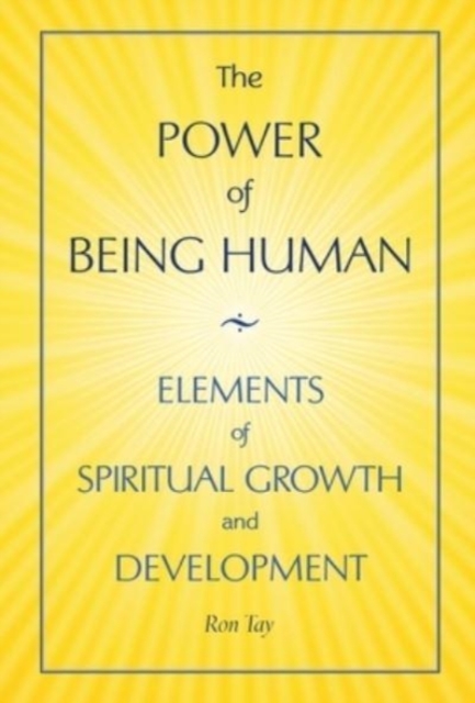 The Power Of Being Human : Elements Of Spiritual Growth And Development, Hardback Book