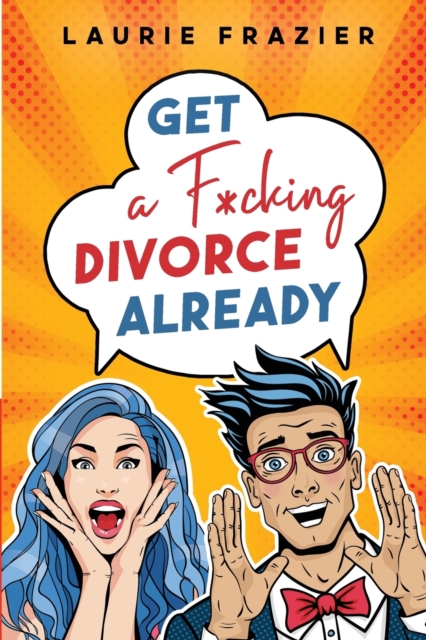Get A F*cking Divorce Already, Paperback / softback Book