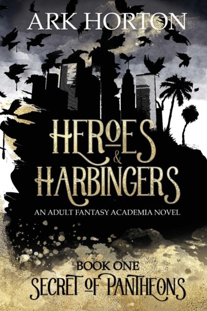 Heroes & Harbingers : An Adult Fantasy Academia Novel, Paperback / softback Book