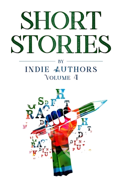 Short Stories by Indie Authors Volume 4, Paperback / softback Book
