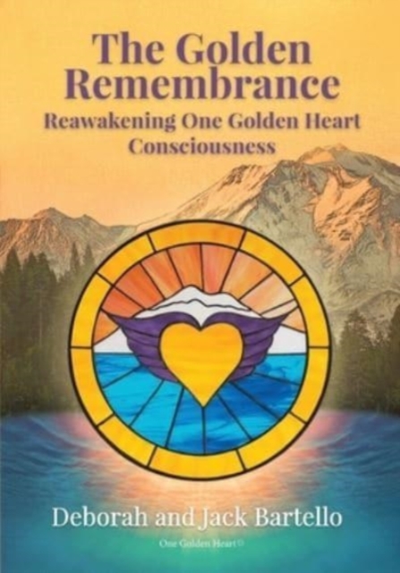 The Golden Remembrance : Reawakening One Golden Heart Consciousness, Paperback / softback Book