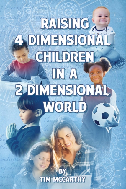 Raising 4 Dimensional Children in a 2 Dimensional World, EPUB eBook