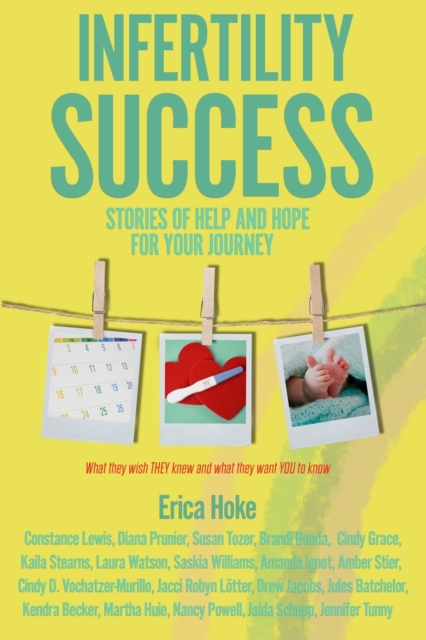 Infertility Success : Stories of Help and Hope for Your Journey, Paperback / softback Book