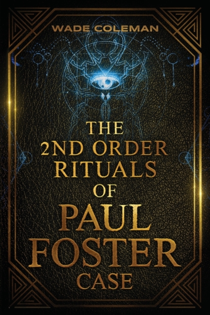 The Second Order Rituals of Paul Foster Case : Ceremonial Magic, Paperback / softback Book