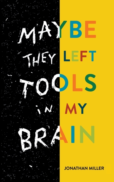Maybe They Left Tools in My Brain, Hardback Book