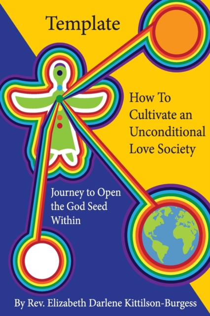 Template How to Cultivate an Unconditional Love Society : Journey to Open the God Seed Within, Paperback / softback Book
