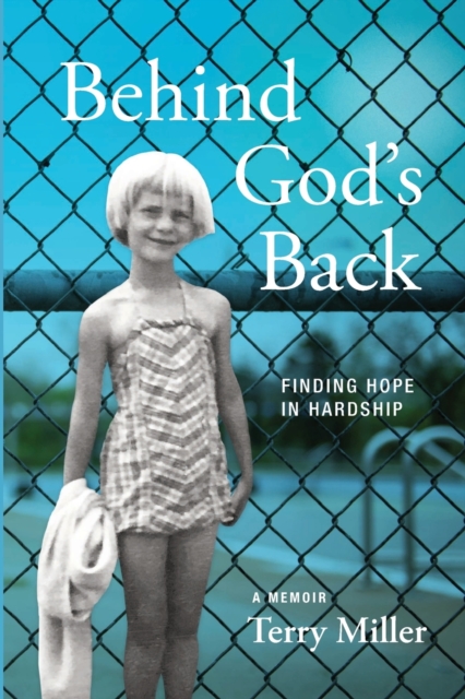 Behind God's Back : Finding Hope in Hardship, Paperback / softback Book