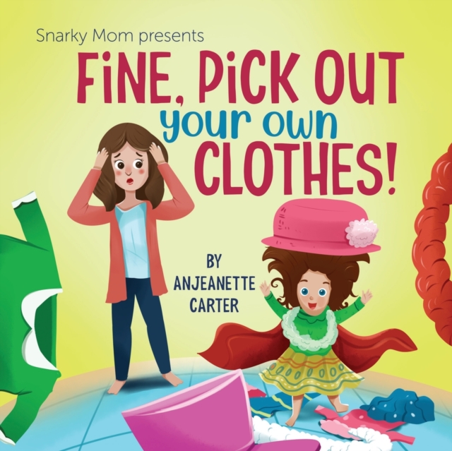 Fine, Pick Out Your Own Clothes!, Paperback / softback Book