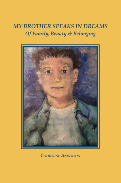 My Brother Speaks in Dreams : Of Family, Beauty & Belonging, Paperback / softback Book
