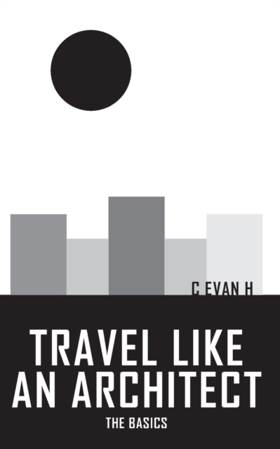 Travel like an Architect : The Basics, Paperback / softback Book