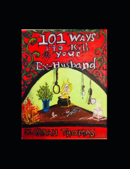 101 Ways to Kill Your Ex-Husband, Paperback / softback Book