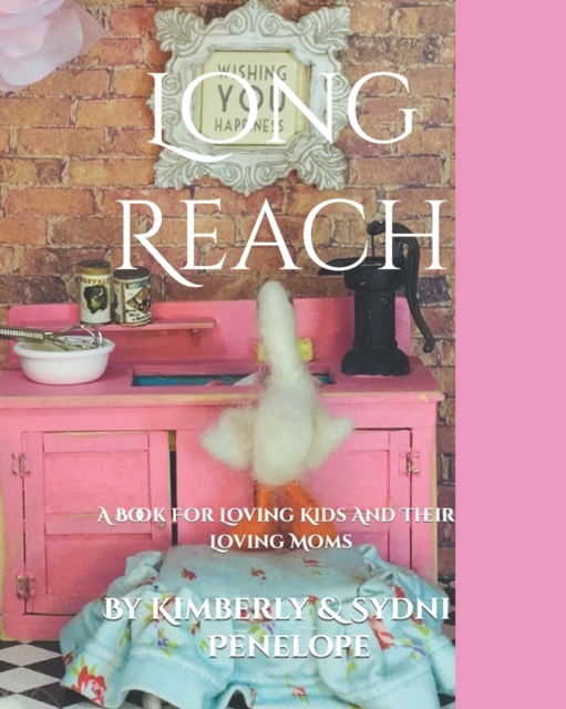 Long Reach : A Book For Loving Kids And Their loving Moms, Paperback / softback Book