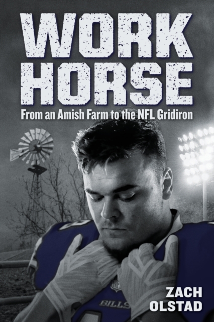 Work Horse : From an Amish Farm to the NFL Gridiron, Paperback / softback Book