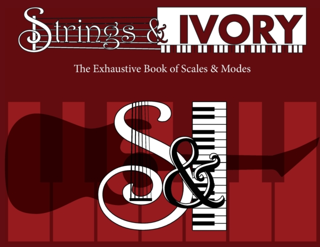 Strings and Ivory : The Exhaustive Book of Scales and Modes, Paperback / softback Book