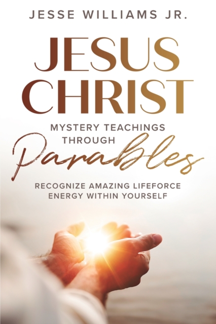 Jesus Christ Mystery Teachings Through Parables, Paperback / softback Book