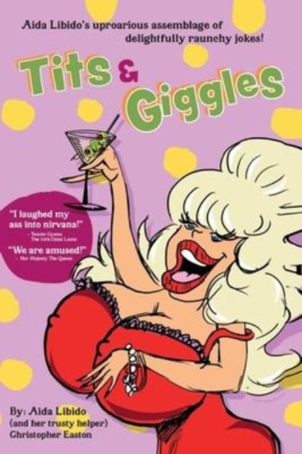 Tits & Giggles!!! : Aida Libido's Uproarious Assemblage of Delightfully Raunchy Jokes, Paperback / softback Book