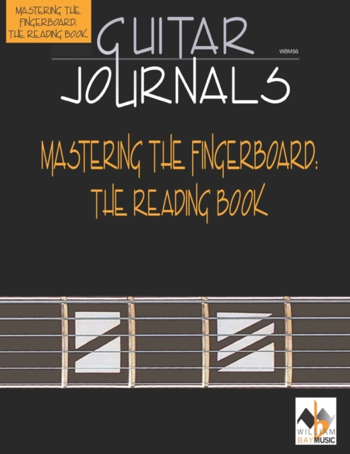Guitar Journals - Mastering the Fingerboard : The Reading Book, Book Book