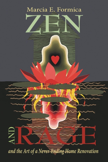 Zen (and Rage) and the Art of the Never-Ending Home Renovation, EPUB eBook