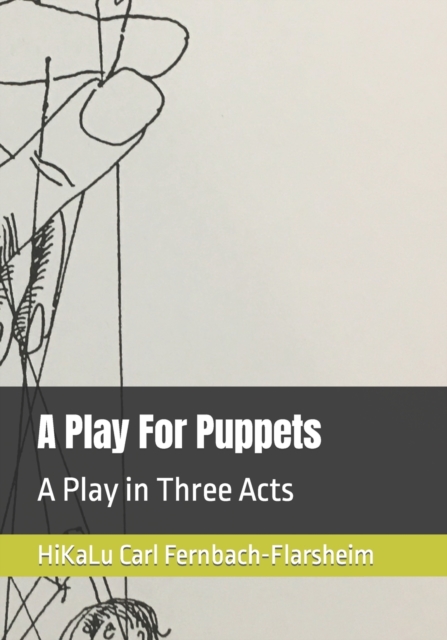 A Play For Puppets : A Play in Three Acts, Paperback / softback Book