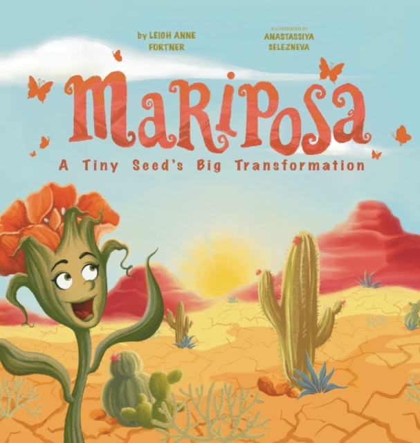 Mariposa : A Tiny Seed's Big Transformation, Hardback Book