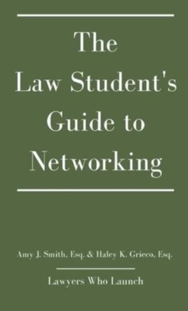 The Law Student's Guide to Networking, Hardback Book