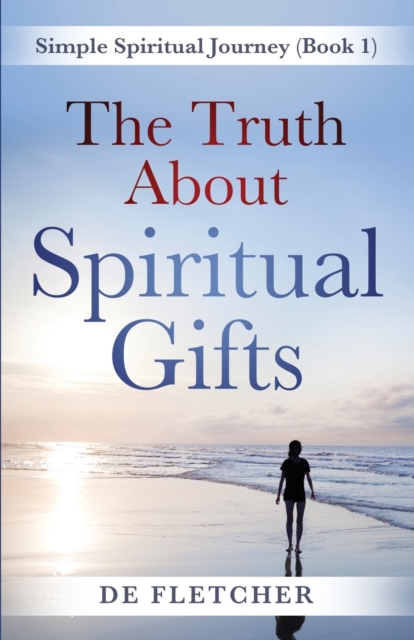 The Truth About Spiritual Gifts, Paperback / softback Book