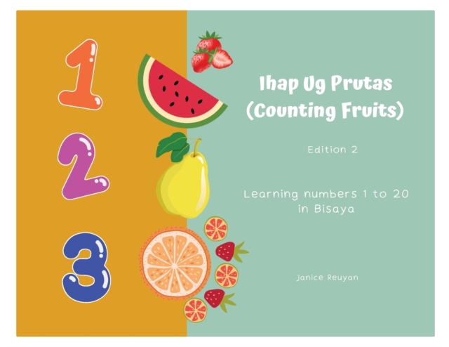 Ihap Ug Prutas (Counting Fruits) : Learning numbers 1 to 20 in Bisaya, Paperback / softback Book