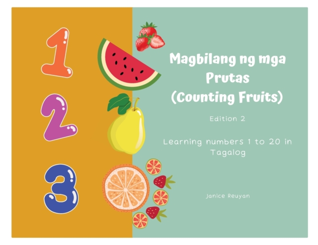 Magbilang ng mga Prutas (Counting Fruits) : Learning numbers 1 to 20 in Tagalog, Paperback / softback Book