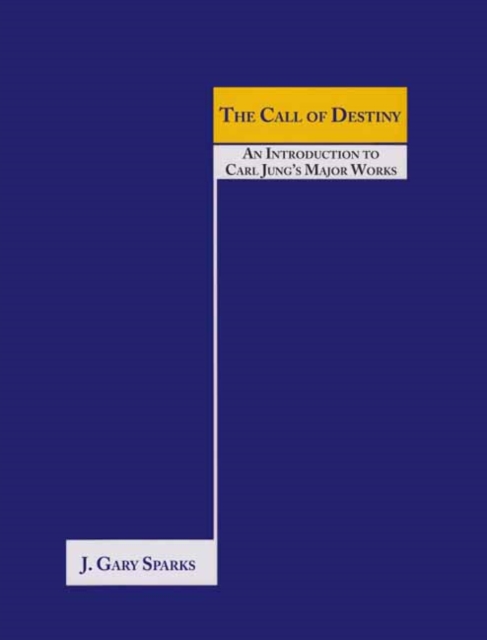 The Call of Destiny : (An Introduction To Carl Jung's Major Works), Paperback / softback Book