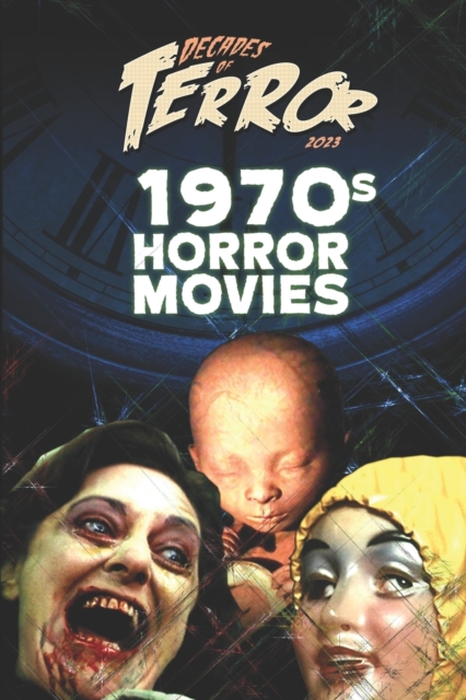 Decades of Terror 2023 : 1970s Horror Movies, Paperback / softback Book