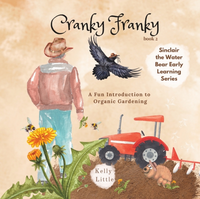 Cranky Franky : A Fun Introduction to the Soil Food Web and Organic Horticulture for Young Learners, Paperback / softback Book