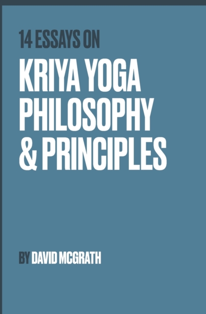 14 Essays on Kriya Yoga Philosophy and Principles, Paperback / softback Book