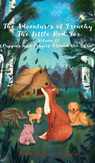 The Adventures of Frenchy the Little Red Fox and his Friends Volume 2 : Puppies and Piggies Around the Farm, Hardback Book
