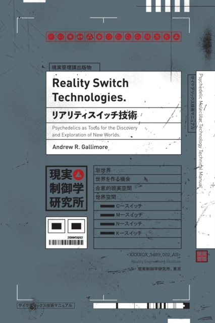 Reality Switch Technologies : Psychedelics as Tools for the Discovery and Exploration of New Worlds, Paperback / softback Book