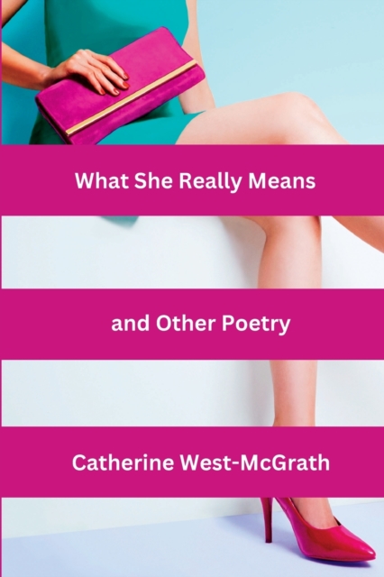 What She Really Means and Other Poetry, Paperback / softback Book
