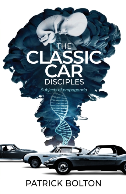 The Classic Car Disciples : Subjects of Propaganda, Paperback / softback Book