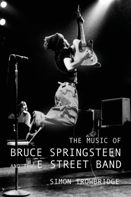The Music of Bruce Springsteen and the E Street Band, Paperback / softback Book