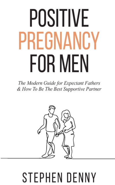 Positive Pregnancy For Men, Paperback / softback Book