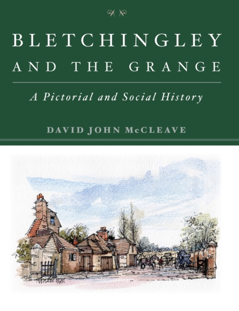 Bletchingley and the Grange : A Pictorial and Social History, Hardback Book