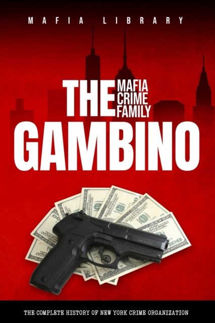 The Gambino Mafia Crime Family, Paperback / softback Book